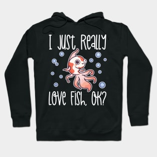 I Just Really Love Fish, OK? print Hoodie